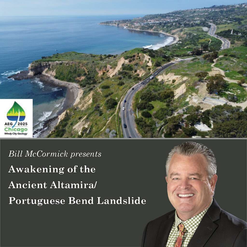 William V. McCormick, PG, CEG, Principal Engineering Geologist will be presenting “Awakening of the Ancient Altamira/Portuguese Bend Landslide” 