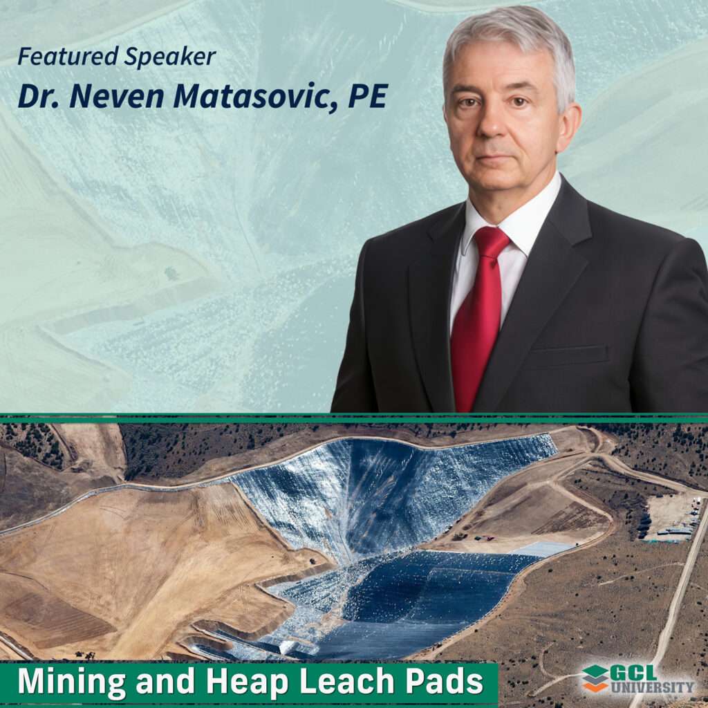 Dr. Neven Matasovic, PE, will be a featured speaker at the CETCO GCL University: Mining and Heap Leach Pads workshop